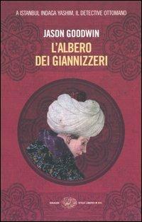 L' albero dei giannizzeri - Jason Goodwin - Libro Einaudi 2006, Einaudi. Stile libero big | Libraccio.it