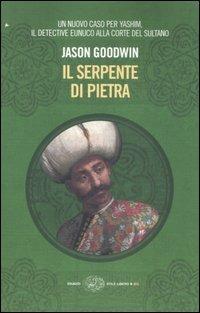 Il serpente di pietra - Jason Goodwin - Libro Einaudi 2007, Einaudi. Stile libero big | Libraccio.it