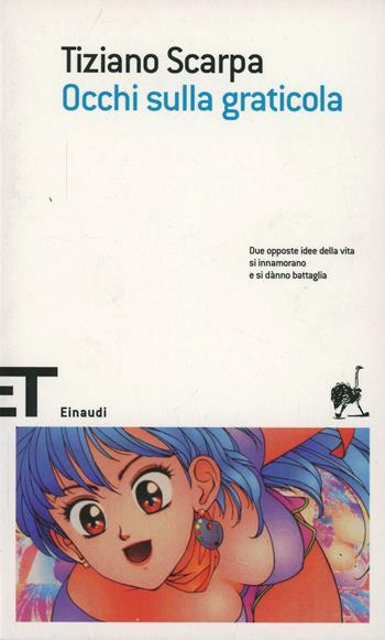 Occhi sulla graticola - Tiziano Scarpa - Libro Einaudi 2005, Einaudi tascabili. Scrittori | Libraccio.it