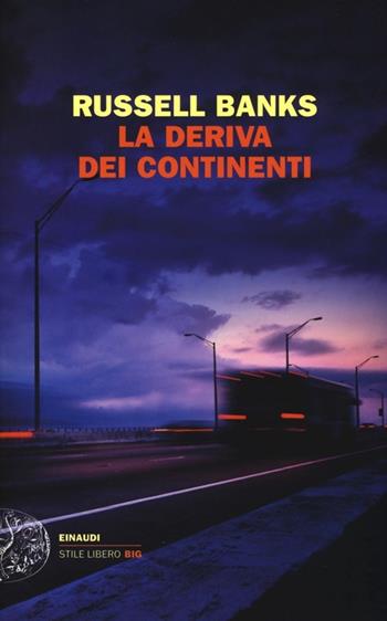 La deriva dei continenti - Russell Banks - Libro Einaudi 2013, Einaudi. Stile libero big | Libraccio.it