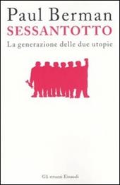 Sessantotto. La generazione delle due utopie