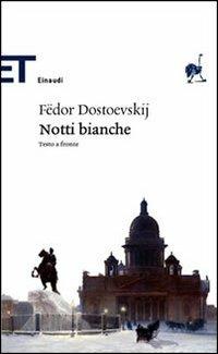 Le notti bianche. Testo russo a fronte - Fëdor Dostoevskij - Libro Einaudi 2006, Einaudi tascabili. Classici | Libraccio.it