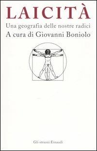 Laicità. Una geografia delle nostre radici  - Libro Einaudi 2006, Gli struzzi | Libraccio.it