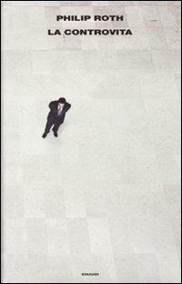 La controvita - Philip Roth - Libro Einaudi 2010, Supercoralli | Libraccio.it