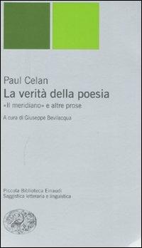 La verità della poesia. «Il meridiano» e altre prose - Paul Celan - Libro Einaudi 2008, Piccola biblioteca Einaudi | Libraccio.it