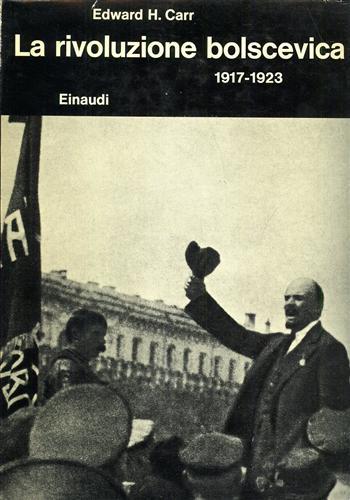 Storia della Russia sovietica. Vol. 1: La rivoluzione bolscevica (1917 - 1923). - Edward Carr - Libro Einaudi 1971, Biblioteca di cultura storica | Libraccio.it