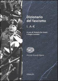 Dizionario del fascismo. Vol. 1: A-K.  - Libro Einaudi 2005, Piccole grandi opere | Libraccio.it