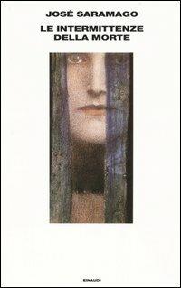 Le intermittenze della morte - José Saramago - Libro Einaudi 2005 | Libraccio.it