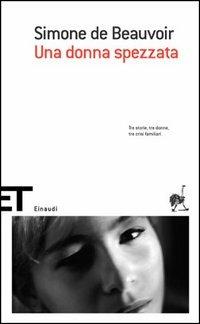 Una donna spezzata - Simone de Beauvoir - Libro Einaudi 2005, Einaudi tascabili. Scrittori | Libraccio.it