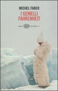 I gemelli Fahrenheit - Michel Faber - Libro Einaudi 2006, Einaudi. Stile libero big | Libraccio.it