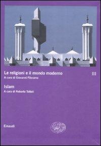Le religioni e il mondo moderno. Vol. 3: Islam.  - Libro Einaudi 2009, Grandi opere | Libraccio.it