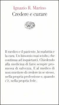 Credere e curare - Ignazio R. Marino - Libro Einaudi 2005, Vele | Libraccio.it