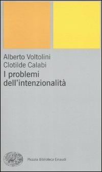 I problemi dell'intenzionalità - Alberto Voltolini, Clotilde Calabi - Libro Einaudi 2009, Piccola biblioteca Einaudi. Nuova serie | Libraccio.it