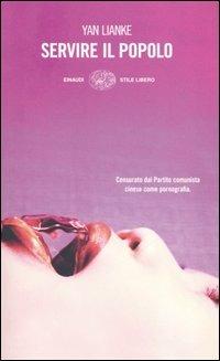 Servire il popolo - Lianke Yan - Libro Einaudi 2006, Einaudi. Stile libero | Libraccio.it