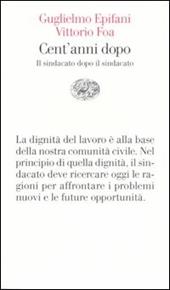 Cent'anni dopo. Il sindacato dopo il sindacato