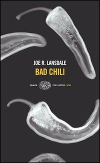 Bad Chili - Joe R. Lansdale - Libro Einaudi 2005, Einaudi. Stile libero. Noir | Libraccio.it