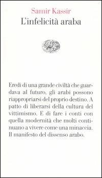 L' infelicità araba - Samir Kassir - Libro Einaudi 2006, Vele | Libraccio.it