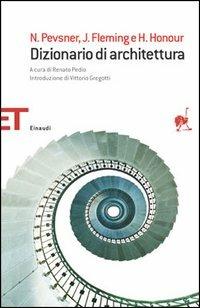 Dizionario di architettura - Nikolaus Pevsner, John Fleming, Hugh Honour - Libro Einaudi 2005, Einaudi tascabili. Saggi | Libraccio.it