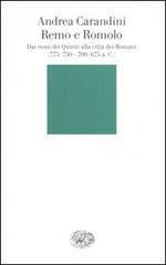 Remo e Romolo. Dai rioni dei Quiriti alla città dei Romani (775/750 - 700/675 a.C. circa) - Andrea Carandini - Libro Einaudi 2006, Biblioteca Einaudi | Libraccio.it