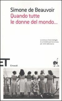 Quando tutte le donne del mondo... - Simone de Beauvoir - Libro Einaudi 2006, Einaudi tascabili. Scrittori | Libraccio.it