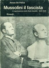 Mussolini. Vol. 2/2: Il fascista. L'Organizzazione dello Stato fascista (1925-1929)