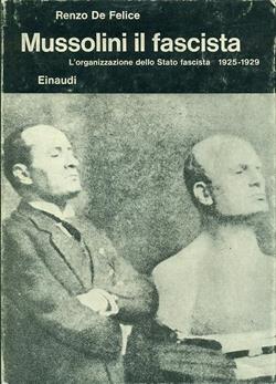 Mussolini. Vol. 2/2: Il fascista. L'Organizzazione dello Stato fascista (1925-1929) - Renzo De Felice - Libro Einaudi 1997, Biblioteca di cultura storica | Libraccio.it