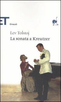 La sonata a Kreutzer - Lev Tolstoj - Libro Einaudi 2006, Einaudi tascabili. Classici | Libraccio.it