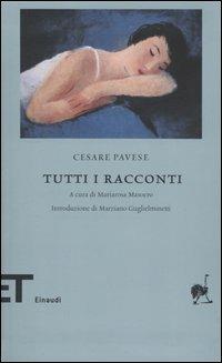 Tutti i racconti - Cesare Pavese - Libro Einaudi 2006, Einaudi tascabili. Biblioteca | Libraccio.it