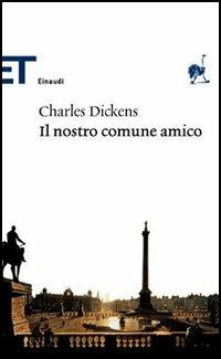 Il nostro comune amico - Charles Dickens - Libro Einaudi 2006, Einaudi tascabili. Classici | Libraccio.it