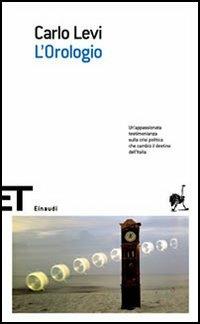 L' orologio - Carlo Levi - Libro Einaudi 2006, Einaudi tascabili. Scrittori | Libraccio.it