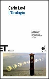 L'orologio - Carlo Levi - Libro Einaudi 2006, Einaudi tascabili. Scrittori | Libraccio.it