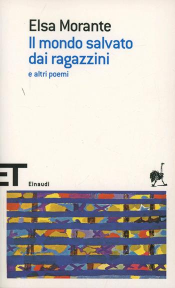 Il mondo salvato dai ragazzini e altri poemi - Elsa Morante - Libro Einaudi 2006, Einaudi tascabili. Scrittori | Libraccio.it