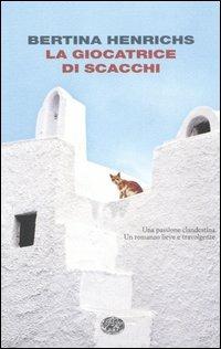 La giocatrice di scacchi - Bertina Henrichs - Libro Einaudi 2006, I coralli | Libraccio.it