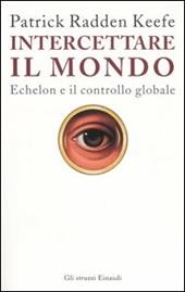 Intercettare il mondo. Echelon e il controllo globale