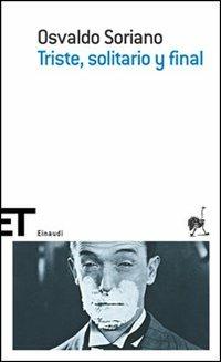 Triste, solitario y final - Osvaldo Soriano - Libro Einaudi 2006, Einaudi tascabili. Scrittori | Libraccio.it