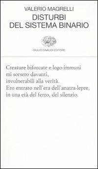 Disturbi del sistema binario - Valerio Magrelli - Libro Einaudi 2006, Collezione di poesia | Libraccio.it
