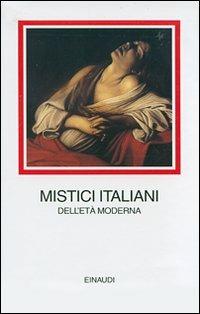 Mistici italiani dell'età moderna  - Libro Einaudi 2007, I millenni | Libraccio.it