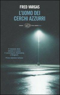 L' uomo dei cerchi azzurri - Fred Vargas - Libro Einaudi 2007, Einaudi. Stile libero big | Libraccio.it