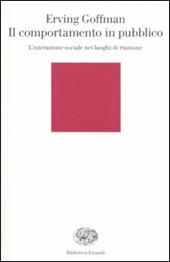 Il comportamento in pubblico. L'interazione sociale nei luoghi di riunione