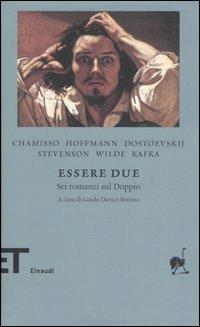 Essere due. Sei romanzi dul doppio  - Libro Einaudi 2006, Einaudi tascabili. Biblioteca | Libraccio.it