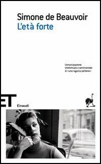 L'età forte - Simone de Beauvoir - Libro Einaudi 2006, Einaudi tascabili. Scrittori | Libraccio.it
