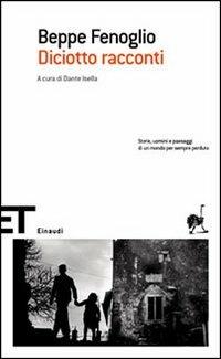 Diciotto racconti - Beppe Fenoglio - Libro Einaudi 2006, Einaudi tascabili. Scrittori | Libraccio.it