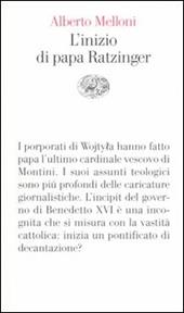 L' inizio di papa Ratzinger. Lezioni sul conclave del 2005 e sull'incipit del pontificato di Benedetto XVI