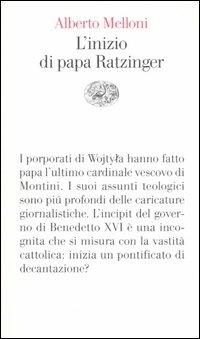 L'inizio di papa Ratzinger. Lezioni sul conclave del 2005 e sull'incipit del pontificato di Benedetto XVI - Alberto Melloni - Libro Einaudi 2006, Vele | Libraccio.it
