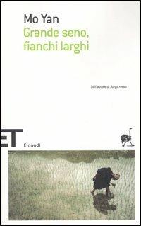 Grande seno, fianchi larghi - Mo Yan - Libro Einaudi 2006, Einaudi tascabili. Scrittori | Libraccio.it