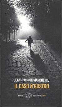 Il caso N'Gustro - Jean-Patrick Manchette - Libro Einaudi 2006, Einaudi. Stile libero. Noir | Libraccio.it