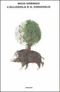 L' allodola e il cinghiale - Nico Orengo - Libro Einaudi 2006, L'Arcipelago Einaudi | Libraccio.it