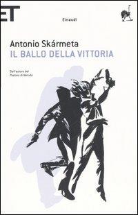 Il ballo della Vittoria - Antonio Skármeta - Libro Einaudi 2006, Super ET | Libraccio.it