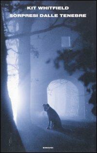 Sorpresi dalle tenebre - Kit Whitfield - Libro Einaudi 2007 | Libraccio.it
