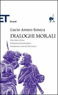 Dialoghi morali - Lucio Anneo Seneca - Libro Einaudi 2006, Einaudi tascabili. Classici | Libraccio.it